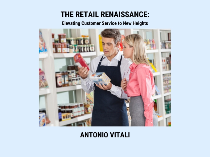 The Retail Renaissance: Elevating Customer Service to New Heights